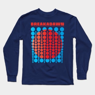 BREAKADAWN Long Sleeve T-Shirt